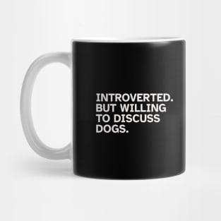 Introverted But Willing To Discuss Dogs. Funny gift idea for introverted people who love Dogs and Pets Mug